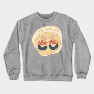 I play with clay Crewneck Sweatshirt